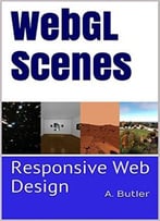 Webgl Scenes: Responsive Web Design (Online 3d Media With Webgl Book 4)
