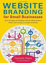 Website Branding For Small Businesses: Secret Strategies For Building A Brand, Selling Products Online
