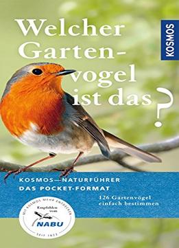 Welcher Gartenvogel Ist Das?: 126 Gartenvögel Einfach Bestimmen, Auflage: 2