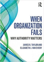 When Organization Fails: Why Authority Matters