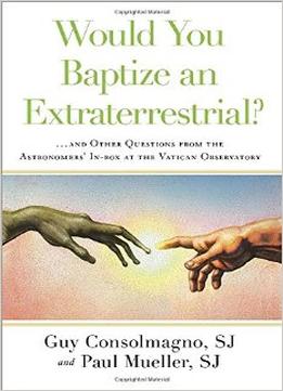 Would You Baptize An Extraterrestrial?