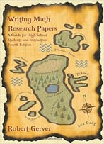 Writing Math Research Papers – 4th Edition: A Guide For High School Students And Instructors