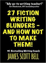 27 Fiction Writing Blunders – And How Not To Make Them!
