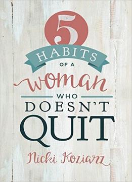 5 Habits Of A Woman Who Doesn’T Quit