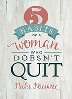 5 Habits Of A Woman Who Doesn’T Quit