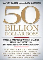 50 Billion Dollar Boss: African American Women Sharing Stories Of Success In Entrepreneurship And Leadership