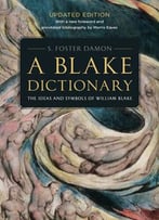 A Blake Dictionary: The Ideas And Symbols Of William Blake, 2nd Edtition