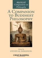 A Companion To Buddhist Philosophy