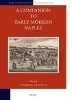 A Companion To Early Modern Naples (Brill’S Companions To European History)