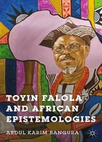 A. Bangura, Toyin Falola And African Epistemologies