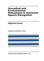 Acoustical And Environmental Robustness In Automatic Speech Recognition