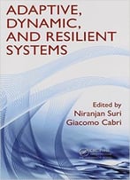 Adaptive, Dynamic, And Resilient Systems