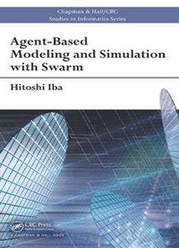 Agent-Based Modeling And Simulation With Swarm