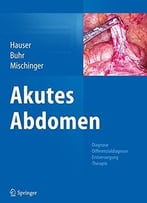 Akutes Abdomen: Diagnose – Differenzialdiagnose – Erstversorgung – Therapie