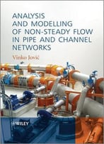 Analysis And Modelling Of Non-Steady Flow In Pipe And Channel Networks