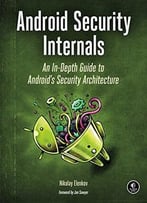 Android Security Internals: An In-Depth Guide To Android’S Security Architecture