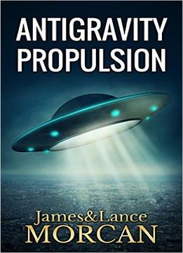 Antigravity Propulsion: Human Or Alien Technologies?