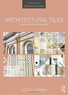 Architectural Tiles: Conservation And Restoration, 2 Edition