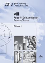 Asme Boiler & Pressure Vessel Code 2013: Rules For Construction Of Pressure Vessels: Division 1: 8