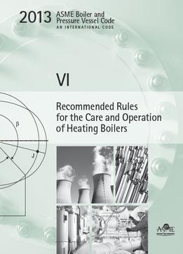 Asme Bpvc Section Vi – Recommended Rules For The Care And Operation Of Heating Boilers