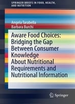 Aware Food Choices: Bridging The Gap Between Consumer Knowledge About Nutritional Requirements And Nutritional Information