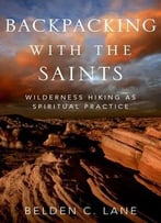 Backpacking With The Saints: Wilderness Hiking As Spiritual Practice