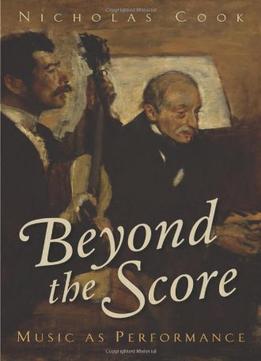 Beyond The Score: Music As Performance