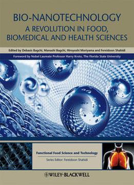 Bio-Nanotechnology: A Revolution In Food, Biomedical And Health Sciences