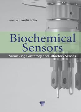 Biochemical Sensors: Mimicking Gustatory And Olfactory Senses