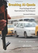 Breaking Al-Qaeda: Psychological And Operational Techniques, Second Edition