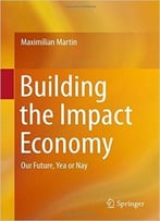 Building The Impact Economy: Our Future, Yea Or Nay