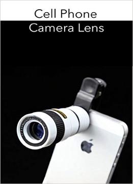 Cell Phone Camera Lens: Camera Lens For Cell Phones