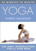 Cheryl Isaacson, 20 Minutes To Master Yoga