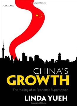 China’S Growth: The Making Of An Economic Superpower