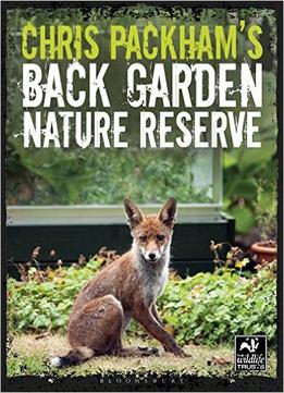 Chris Packham’S Back Garden Nature Reserve