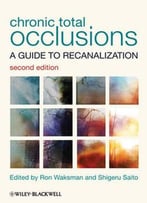 Chronic Total Occlusions: A Guide To Recanalization