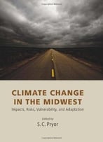 Climate Change In The Midwest: Impacts, Risks, Vulnerability, And Adaptation