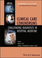 Clinical Care Conundrums: Challenging Diagnoses In Hospital Medicine