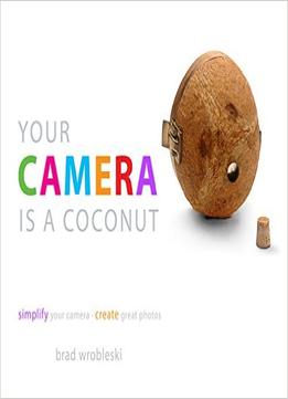 Coconut Camera: Simplify Your Camera. Create Great Photos