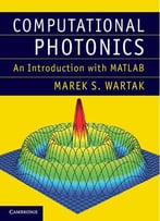 Computational Photonics: An Introduction With Matlab