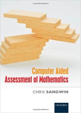Computer Aided Assessment Of Mathematics