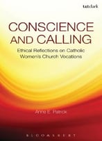 Conscience And Calling: Ethical Reflections On Catholic Women’S Church Vocations