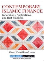 Contemporary Islamic Finance: Innovations, Applications And Best Practices