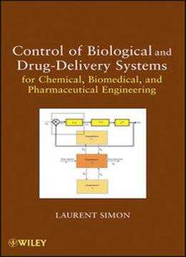 Control Of Biological And Drug-Delivery Systems For Chemical, Biomedical, And Pharmaceutical Engineering