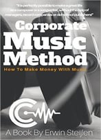 Corporate Music Method: How To Make Money With Music