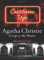 Curtain Up: Agatha Christie: A Life In The Theatre