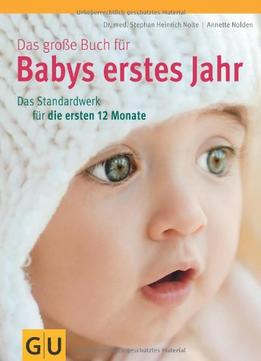 Das Große Buch Für Babys Erstes Jahr: Das Standardwerk Für Die Ersten 12 Monate