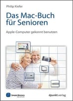 Das Mac-Buch Für Senioren: Apple-Computer Gekonnt Benutzen