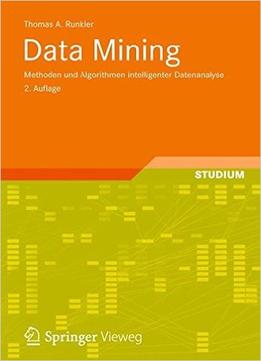 Data Mining: Modelle Und Algorithmen Intelligenter Datenanalyse