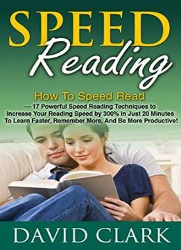 David Clark – Speed Reading: How To Speed Read